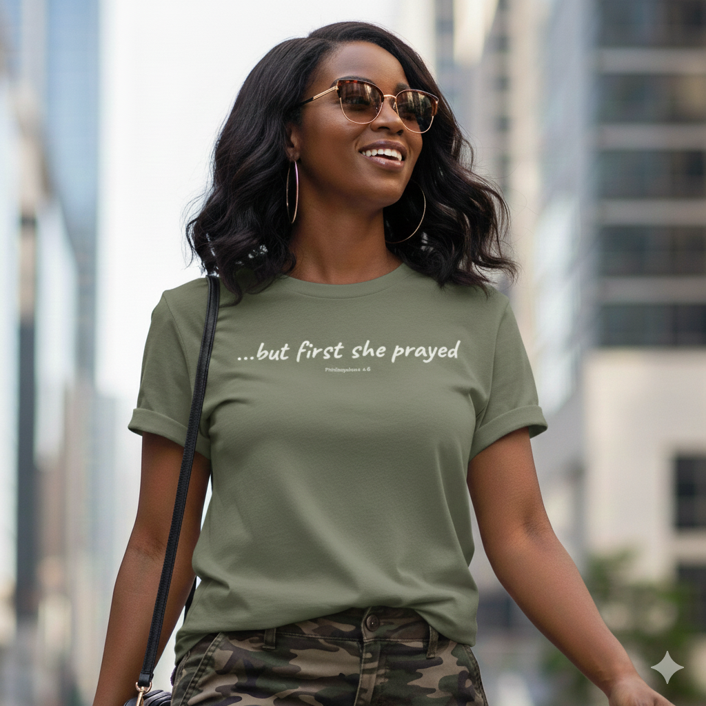 …But First She Prayed - TShirt