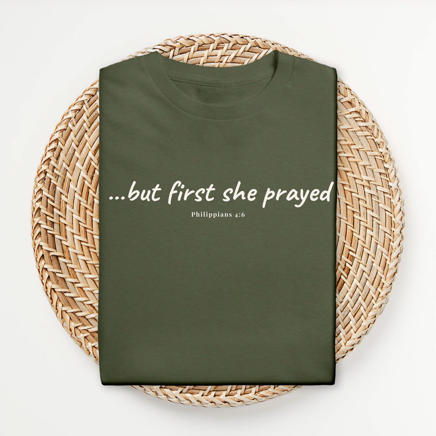 …But First She Prayed - TShirt